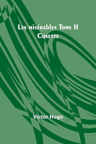 Les misérables Tome II: Cosette von Alpha Edition